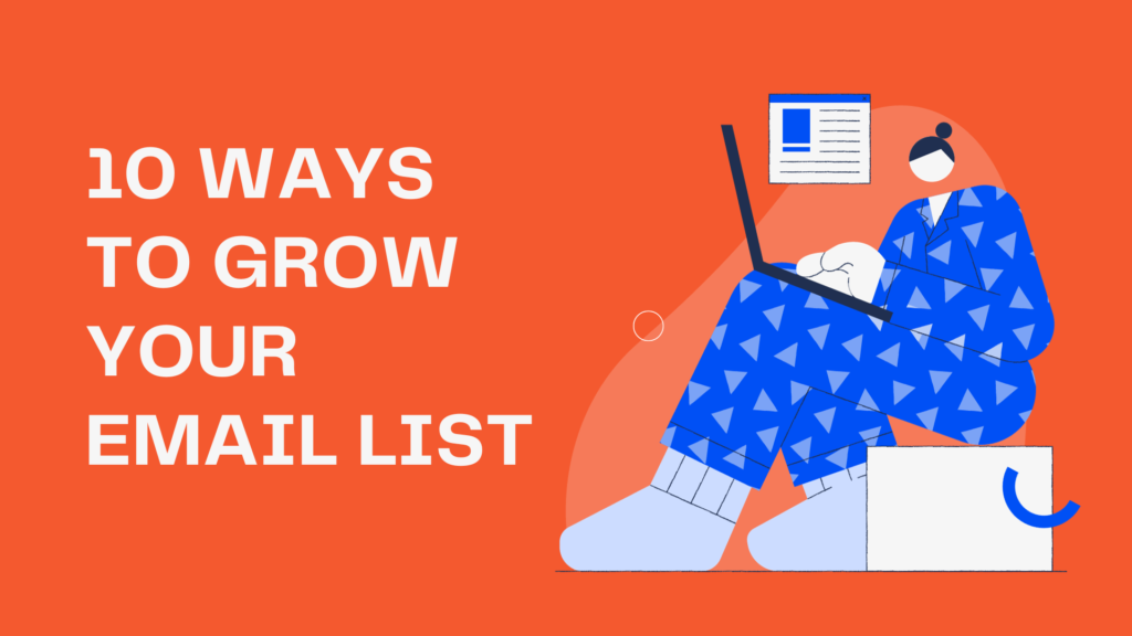 10 ways to grow your email list